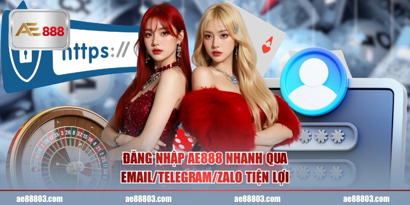 Đăng nhập AE888 nhanh qua Email/Telegram/Zalo tiện lợi