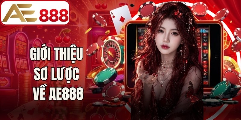 Giới thiệu sơ lược về AE888