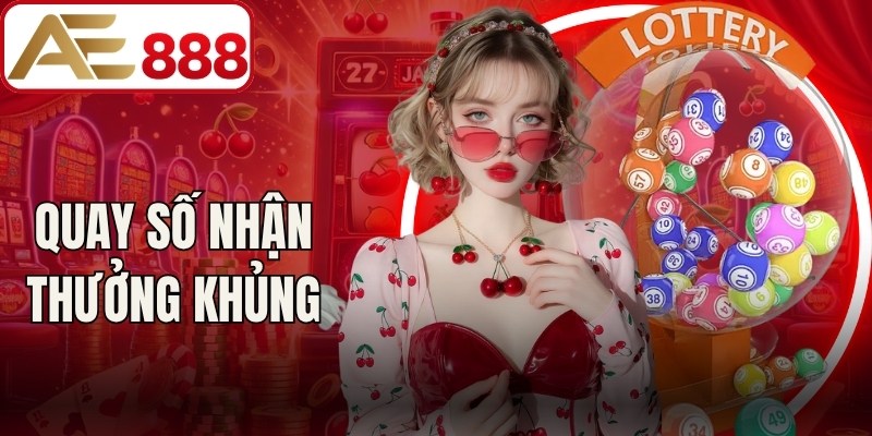 Quay số nhận thưởng khủng